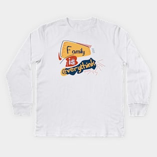 Family is everything text design,to wear for all media and everyone at home Kids Long Sleeve T-Shirt